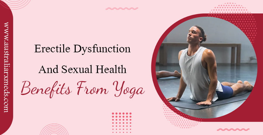 Erectile Dysfunction and Sexual Health Benefits from Yoga