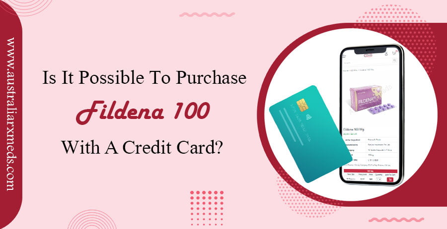 Is it Possible to Purchase Fildena 100 with a Credit Card?