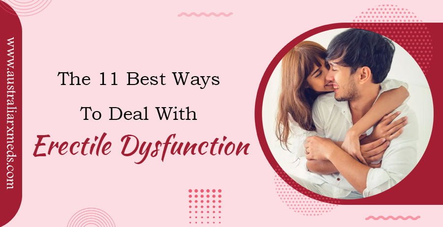 The 11 Best Ways To Deal With Erectile Dysfunction