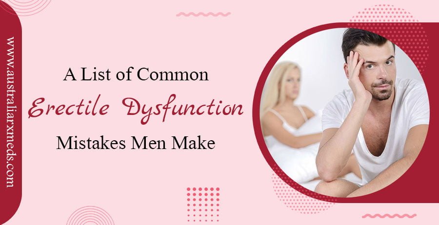 A List of Common Erectile Dysfunction Mistakes Men Make