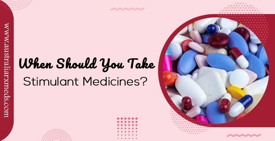 When Should You Take Stimulant Medicines