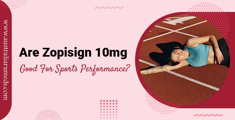 Are Zopisign 10mg Good For Sports Performance