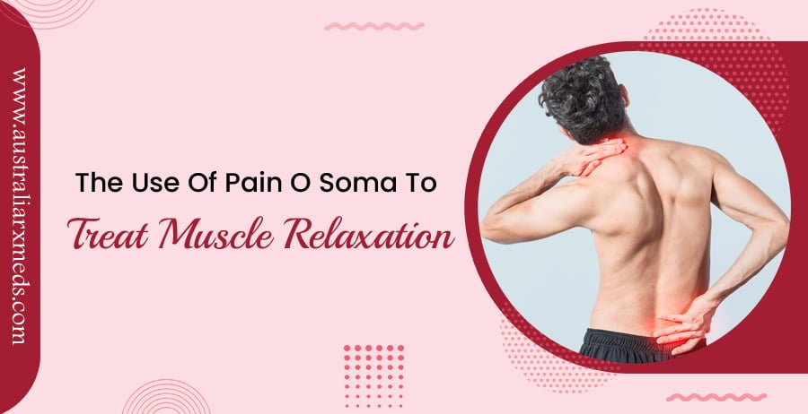 The Use of Pain O Soma to Treat Muscle Relaxation