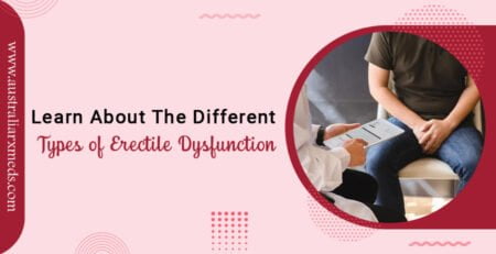 Different Types of Erectile Dysfunction: Causes, Signs & How They Differ