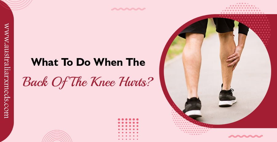 What To Do When The Back Of The Knee Hurts