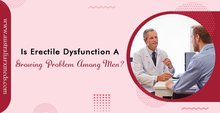 Is Erectile Dysfunction a Growing Problem Among Men