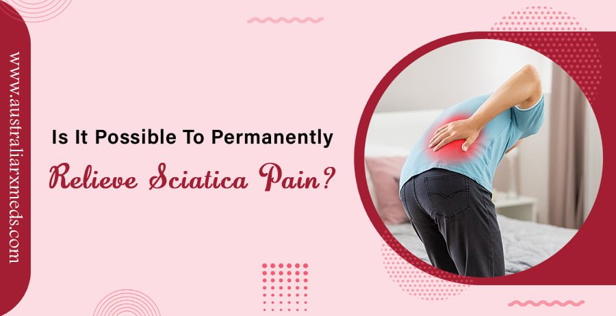 Is It Possible To Permanently Relieve Sciatica Pain
