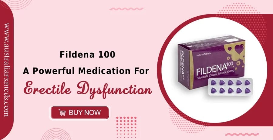 Fildena 100 - A Powerful Medication for Erectile Dysfunction