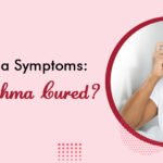 Asthma Symptoms: Is Asthma Cured?