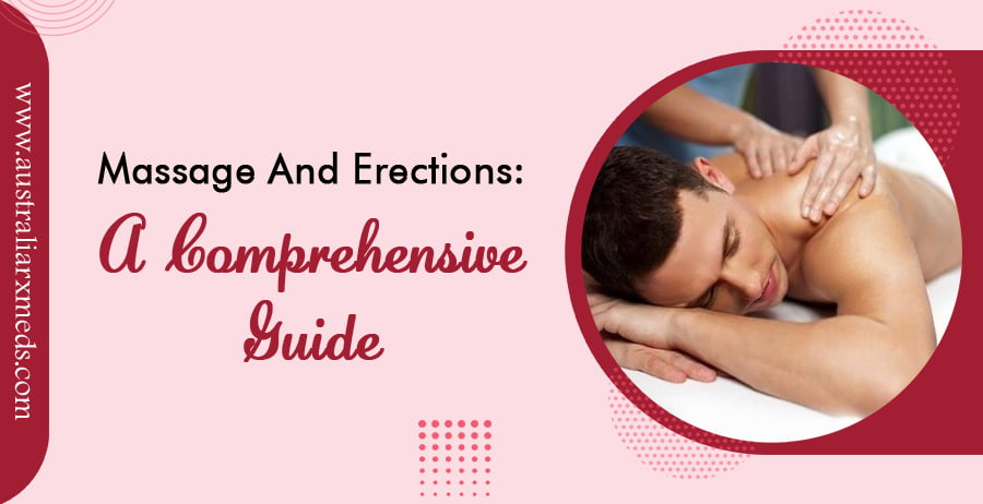Massage and Erections: A Comprehensive Guide