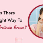 Is There A Right Way To Apply Tretinoin Cream