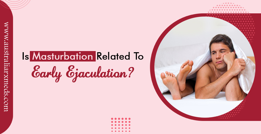 Is Masturbation Related To Early Ejaculation?