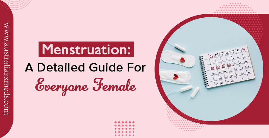 Menstruation- A Detailed Guide for Every Female