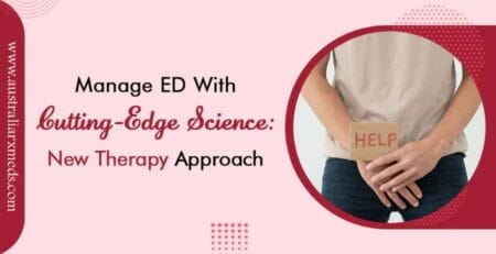 Manage ED with Cutting-Edge Science: New Therapy Approach