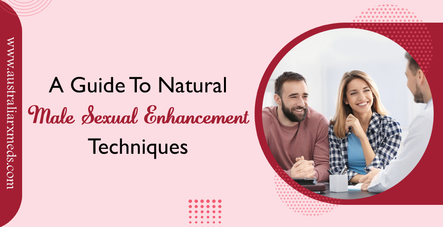 A Guide To Natural Male Sexual Enhancement Techniques