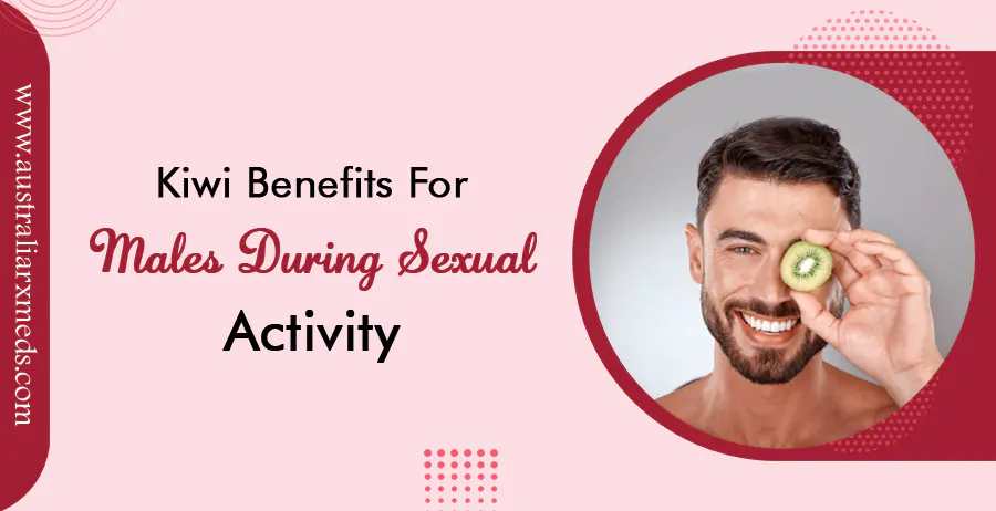 Kiwi Benefits for Males During Sexual Activity