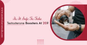 Is It Safe To Take Testosterone Boosters At 20?