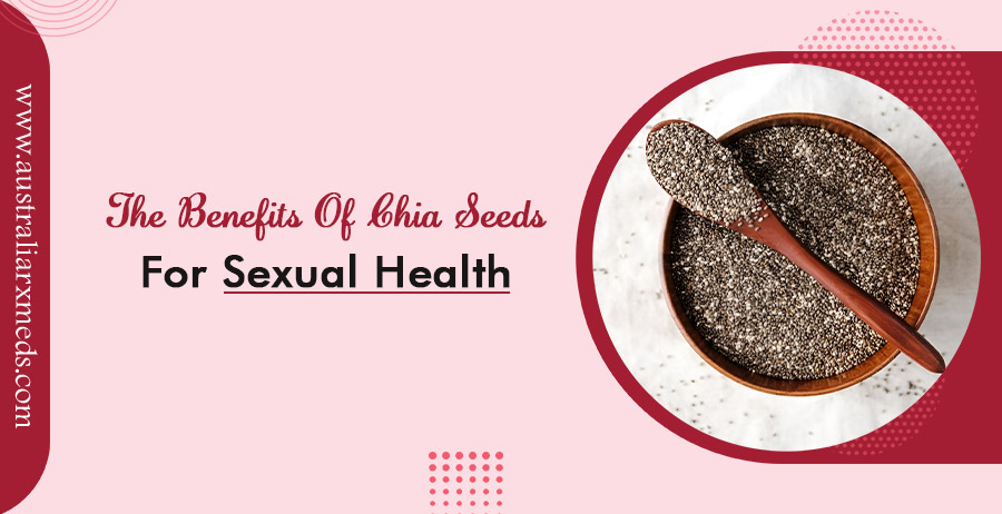 The Benefits of Chia Seeds for Sexual Health