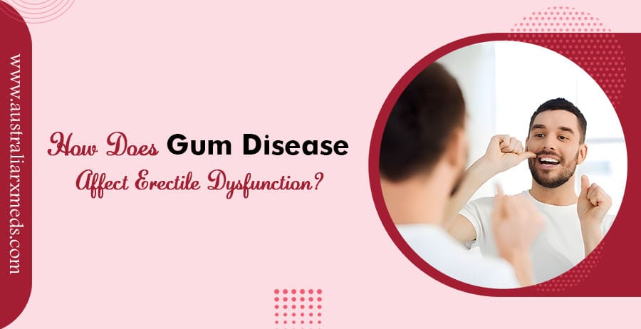 How Does Gum Disease Affect Erectile Dysfunction?