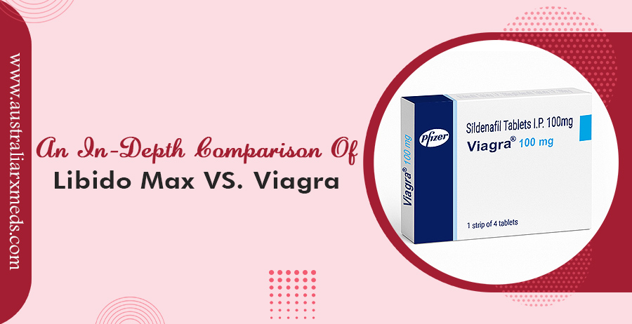 An In-Depth Comparison Of Libido Max VS. Viagra