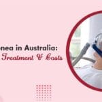 Sleep Apnea in Australia Diagnosis, Treatment & Costs