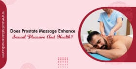 Does Prostate Massage Enhance Sexual Pleasure and Health?