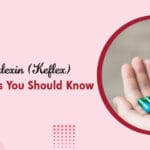 Cephalexin (Keflex) Side Effects You Should Know