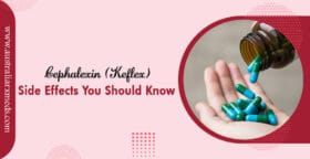 Cephalexin (Keflex) – Side Effects You Should Know