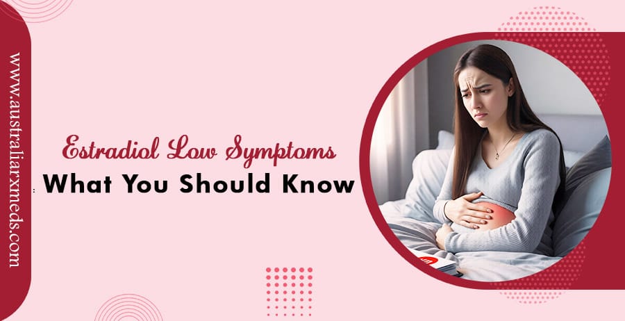Estradiol Low Symptoms: What You Should Know