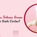 How Does Triluma Cream Work for Dark Circles
