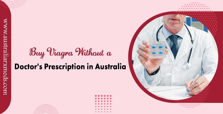Buy Viagra Without a Doctor's Prescription in Australia