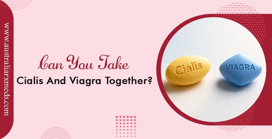 Can You Take Viagra And Cialis Together?