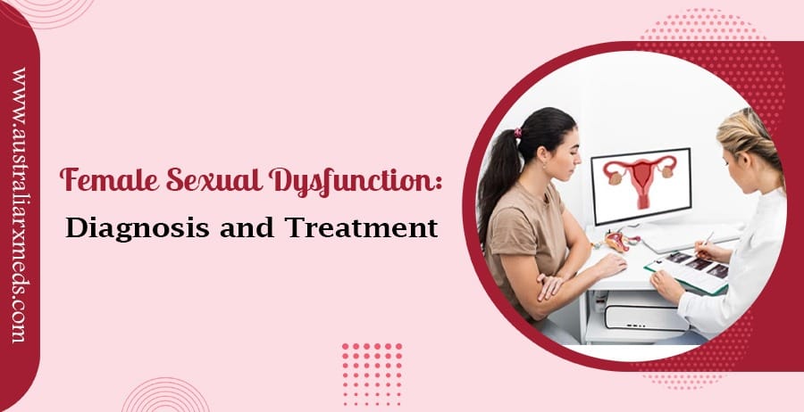 Female Sexual Dysfunction Diagnosis and Treatment