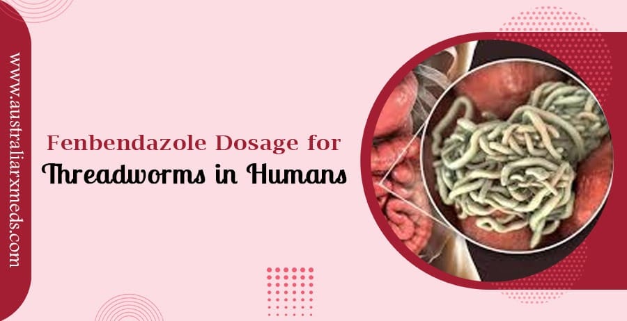 Fenbendazole Dosage for Threadworms in Humans