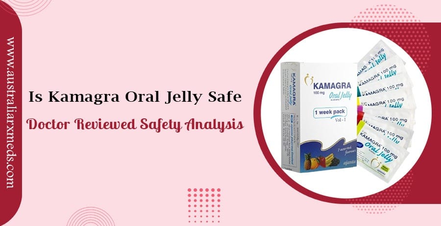 Is Kamagra Oral Jelly Safe? Doctor-Reviewed Safety Analysis