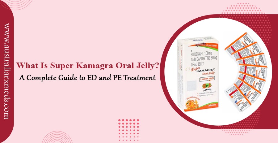 What is Super Kamagra Oral Jelly
