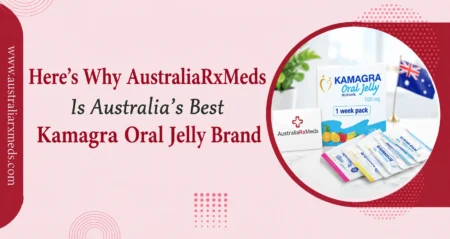 Here’s Why AustraliaRxMeds Is Australia’s Best Kamagra Oral Jelly Brand