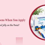 What Happens When You Apply Kamagra Oral Jelly on the Penis