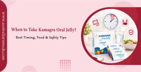 When to Take Kamagra Oral Jelly? Best Timing, Food & Safety Tips