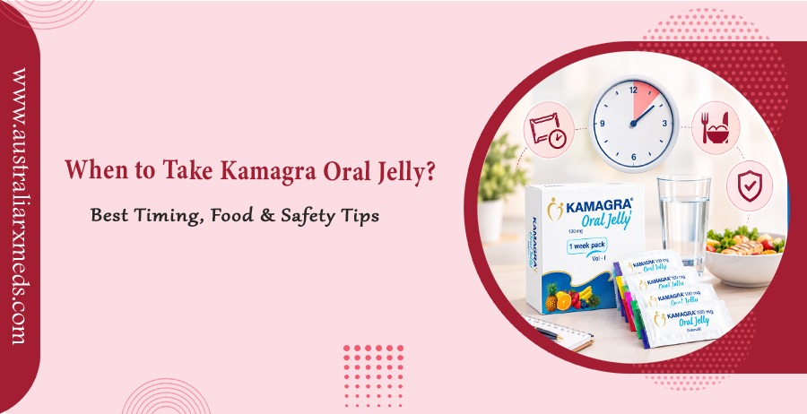 When to Take Kamagra Oral Jelly Best Timing Food Safety Tips