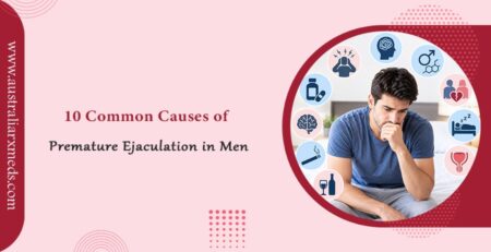 10 Common Causes of Premature Ejaculation in Men