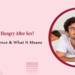 Why Am I Hungry After Sex Causes Science What It Means