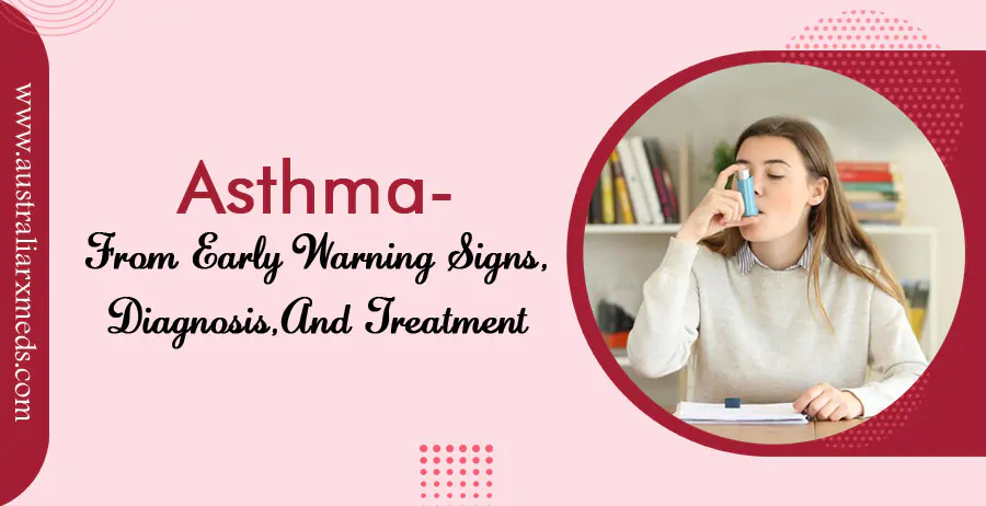 Asthma- From Early Warning Signs, Diagnosis, and Treatment