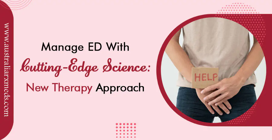 Manage ED with Cutting-Edge Science- New Therapy Approach