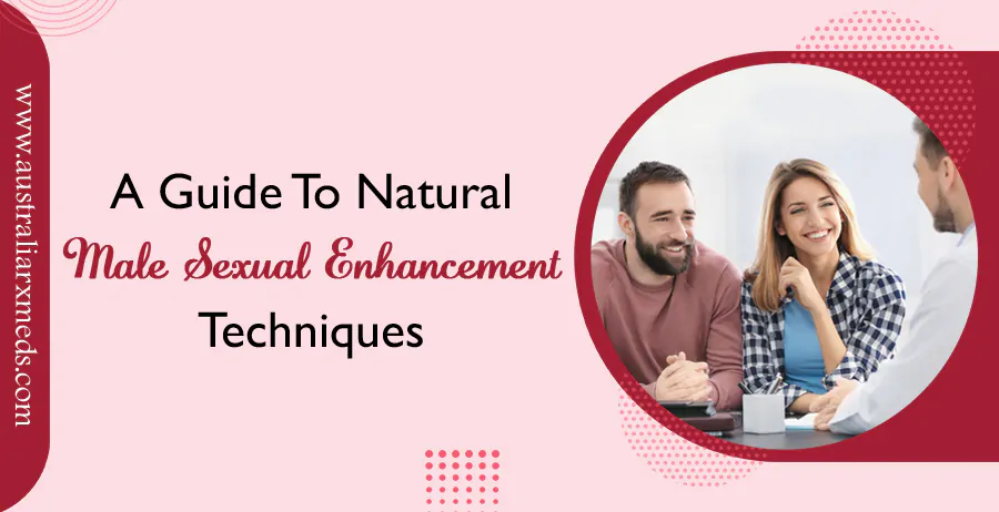 A Guide To Natural Male Sexual Enhancement Techniques