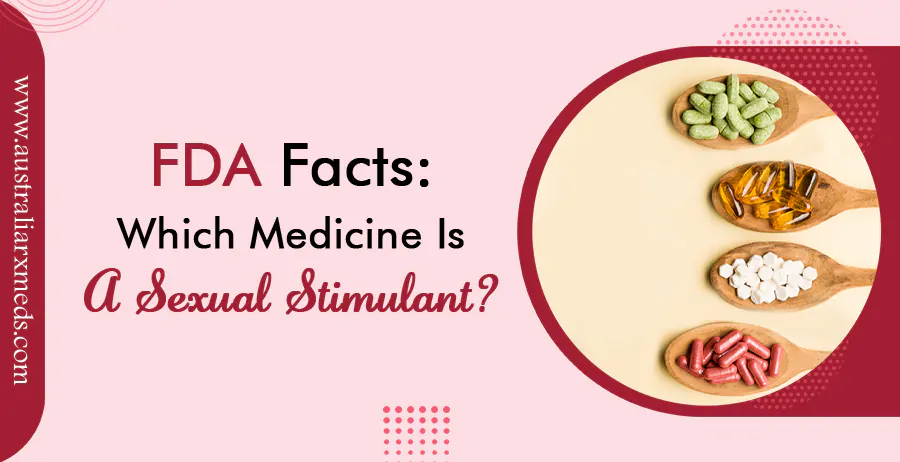 FDA Facts Which Medicine is a Sexual Stimulant