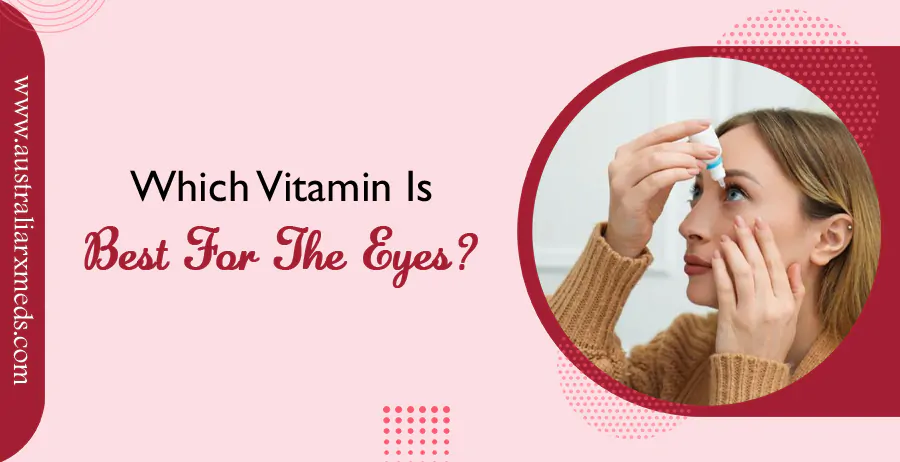 Which Vitamin is Best For the Eyes?